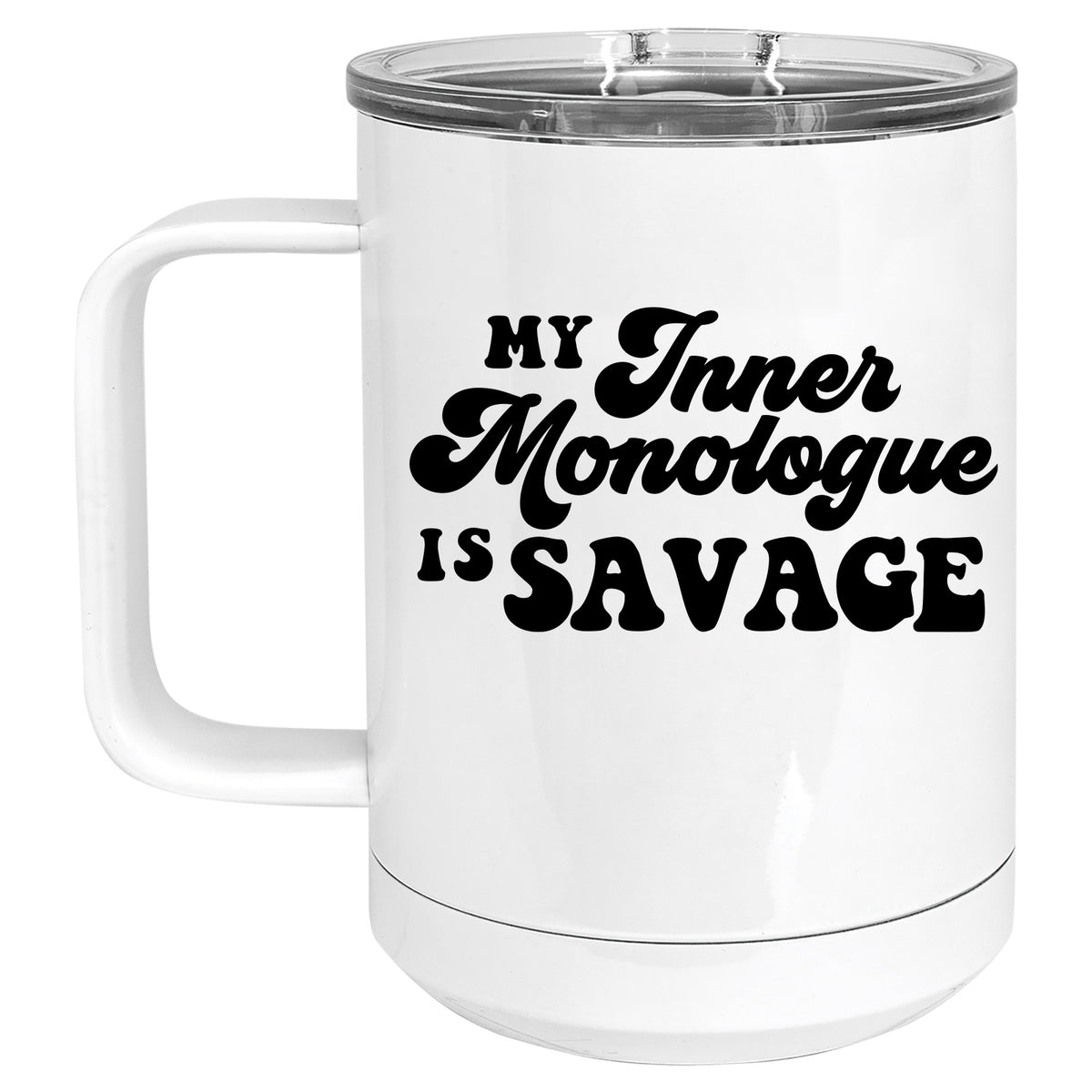 My Inner Monologue is Savage Mug