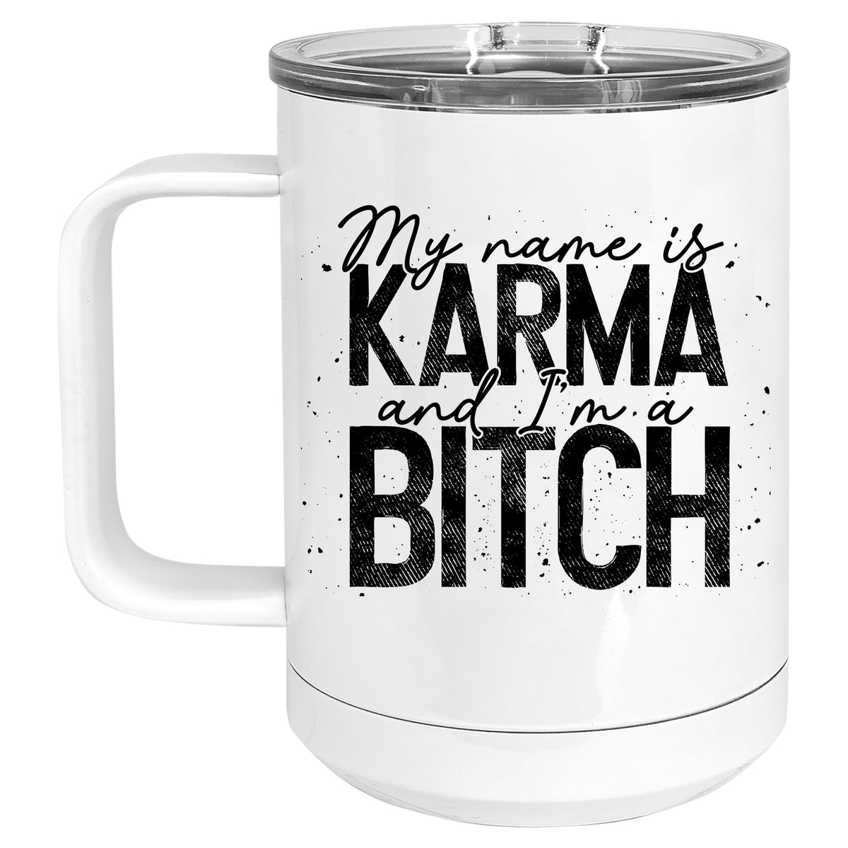 My Name is Karma and I'm a Bitch Mug