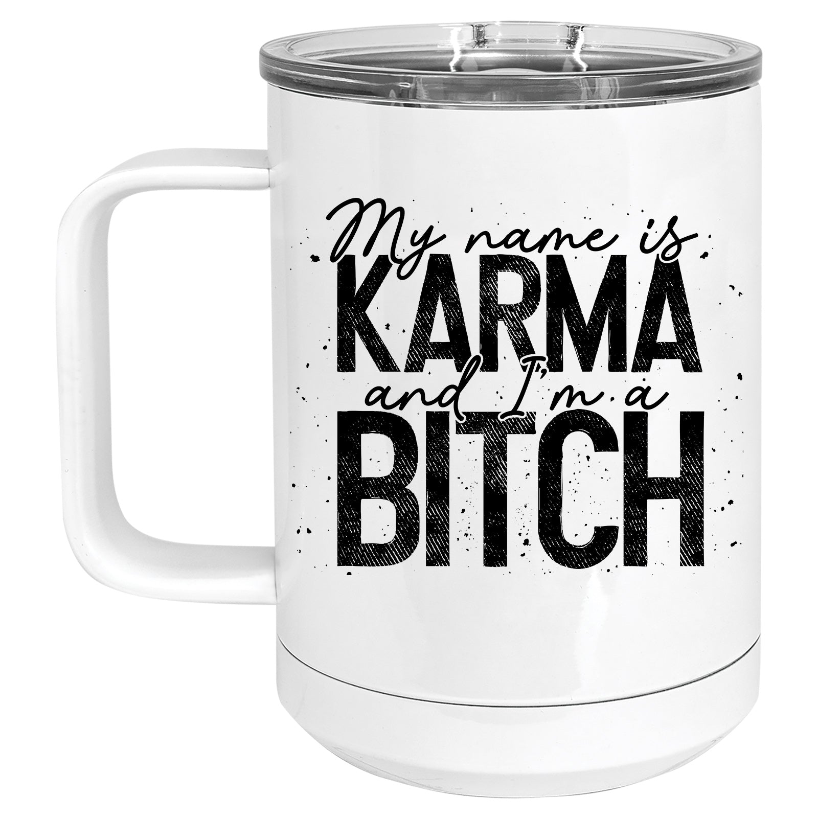 My Name is Karma and I'm a Bitch Mug