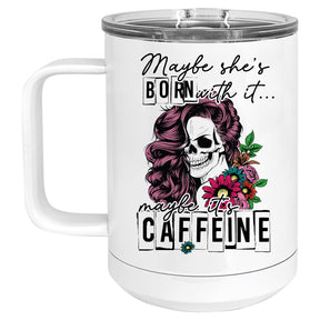 Maybe She's Born with it, Maybe it's Caffeine Mug