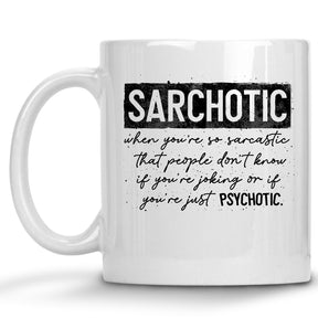 Sarchotic: Sarcastic/Psychotic Mug