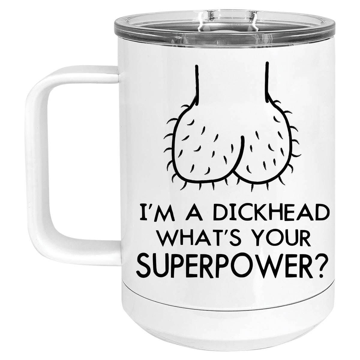 I'm a Dickhead, what's your Superpower? Mug