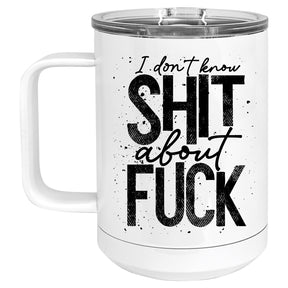 I Don't Know Shit about Fuck Mug