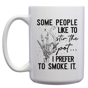 Some People Like to Stir the Pot...I Prefer to Smoke it Cannabis, Marijuana Mug