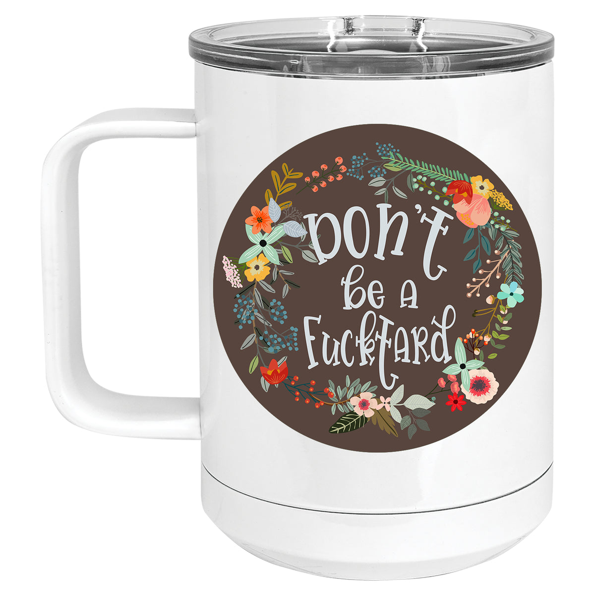 Don't be a Fucktard Floral Mug