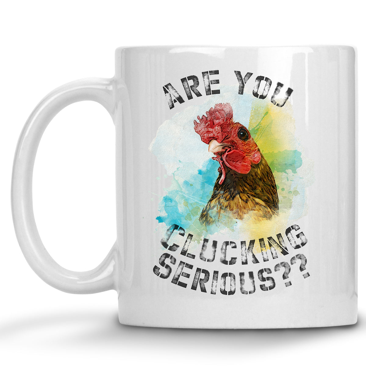 Are you Clucking Serious? Mug