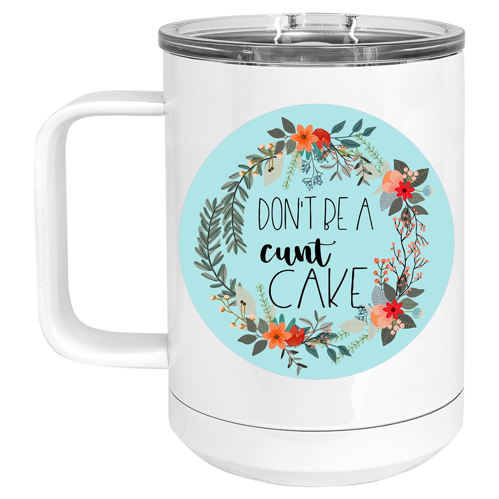 Don't be a Cuntcake Floral Mug