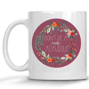 Don't be a Cuntasaurous Floral Mug