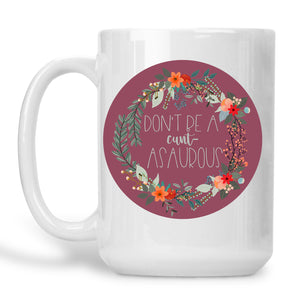 Don't be a Cuntasaurous Floral Mug