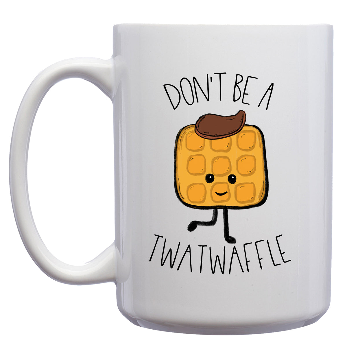 Don't be a Twatwaffle Mug