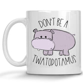 Don't be a Twatopotamus Mug