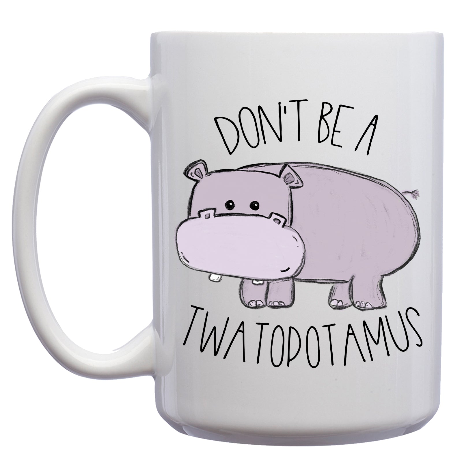 Don't be a Twatopotamus Mug