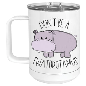 Don't be a Twatopotamus Mug