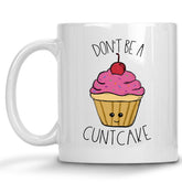 Don't be a Cuntcake Mug