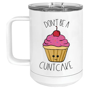 Don't be a Cuntcake Mug