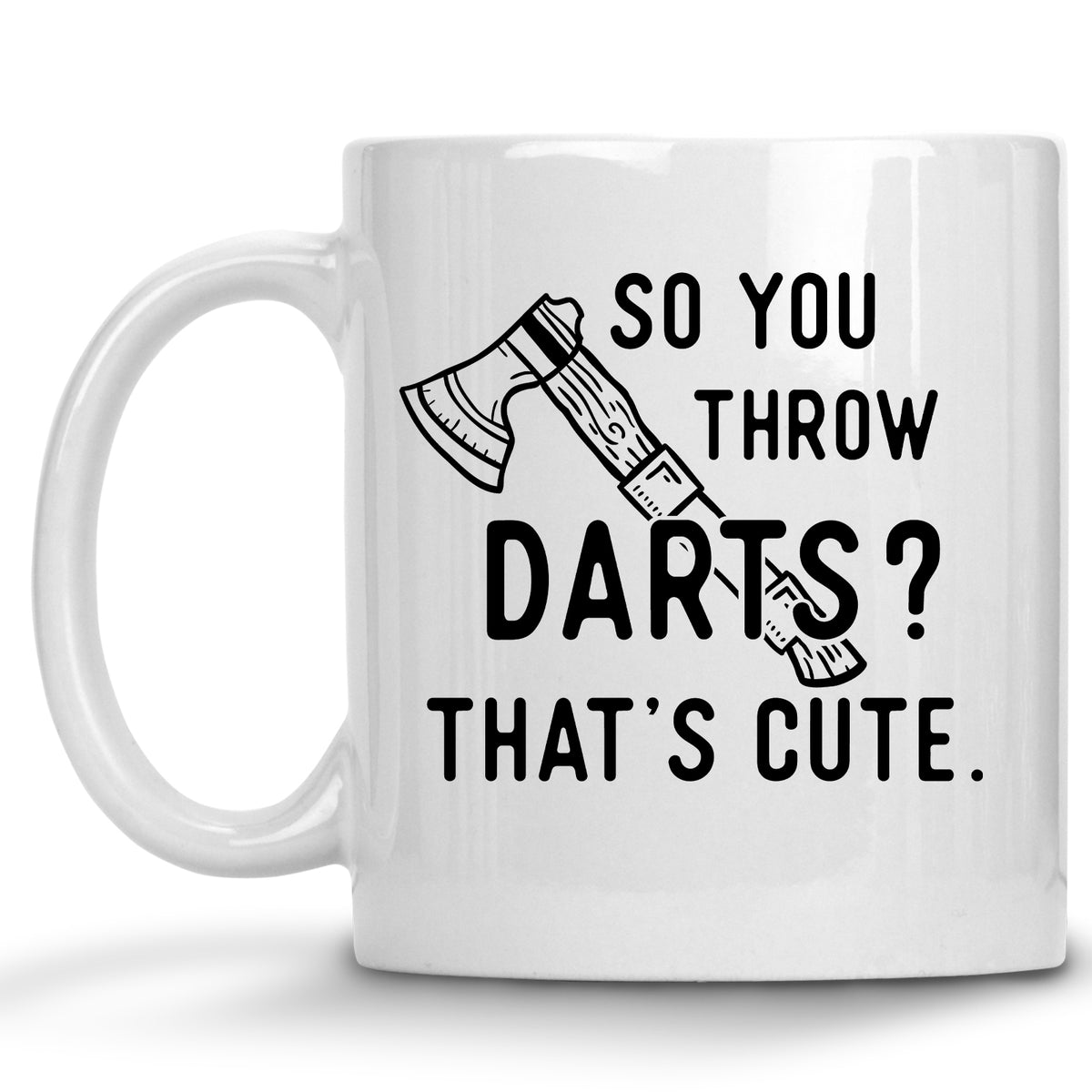 You Throw Darts? That's Cute. Mug