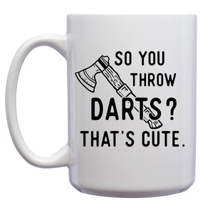 You Throw Darts? That's Cute. Mug