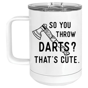 You Throw Darts? That's Cute. Mug