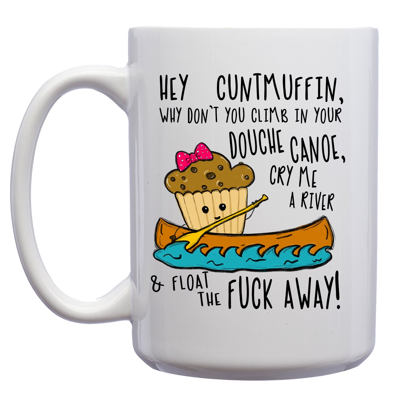 Hey Cuntmuffin, Douche Canoe Mug