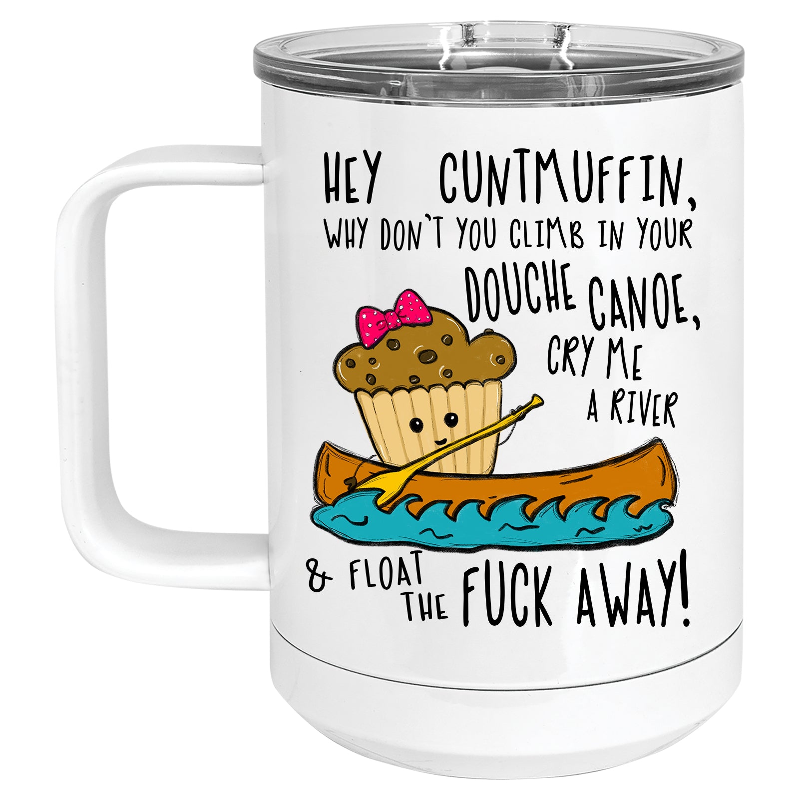 Hey Cuntmuffin, Douche Canoe Mug