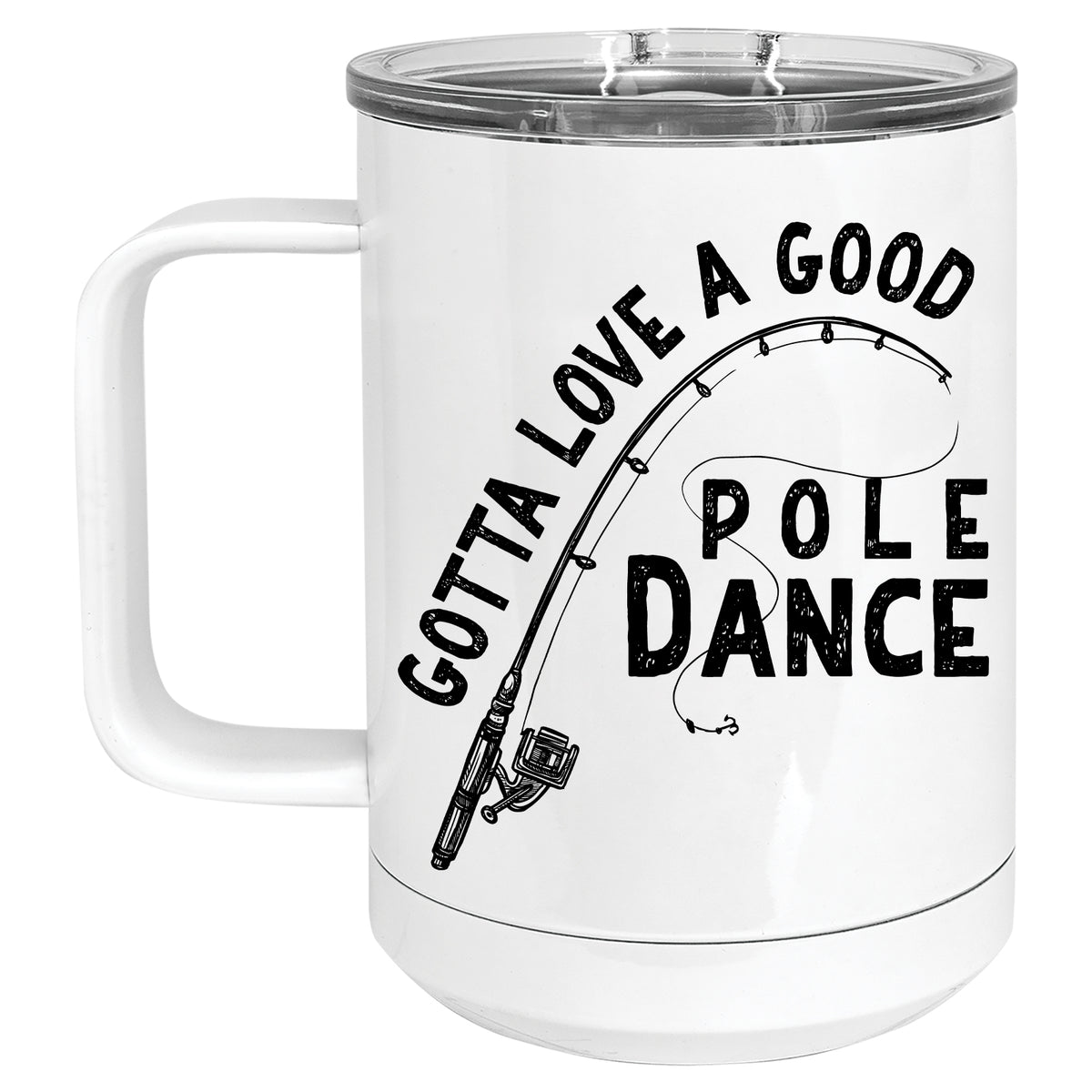 Gotta Love a Good Pole Dance Mug