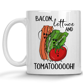 Bacon, Lettuce and Tomatooooooh! Mug