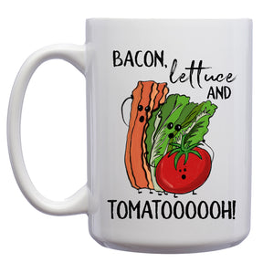 Bacon, Lettuce and Tomatooooooh! Mug