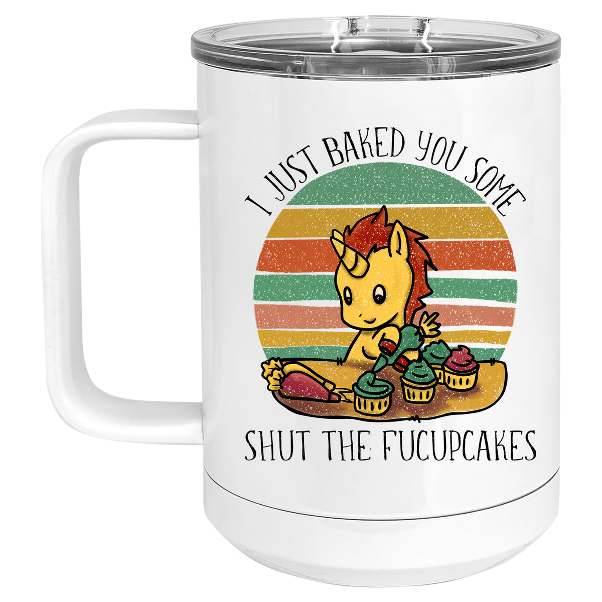 I just Baked you some Shut the Fucupcakes Unicorn Mug