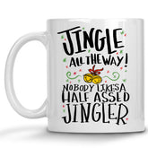 Jingle all the Way, Nobody Likes a Half Assed Jingler Christmas Holiday Mug