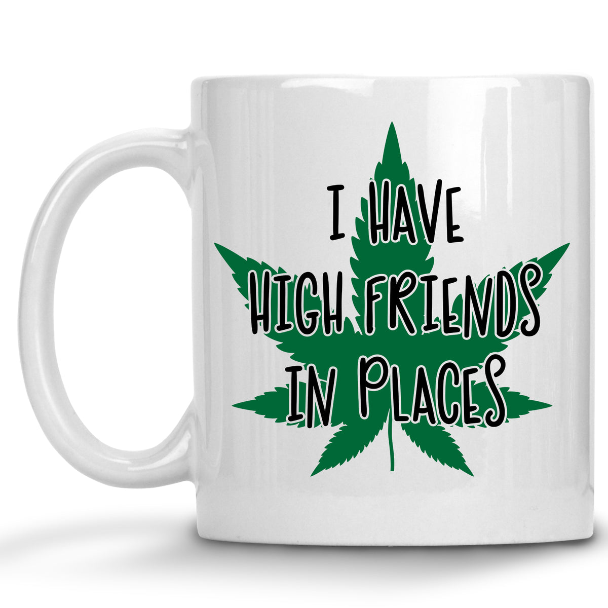 I have High Friends in Places Mug