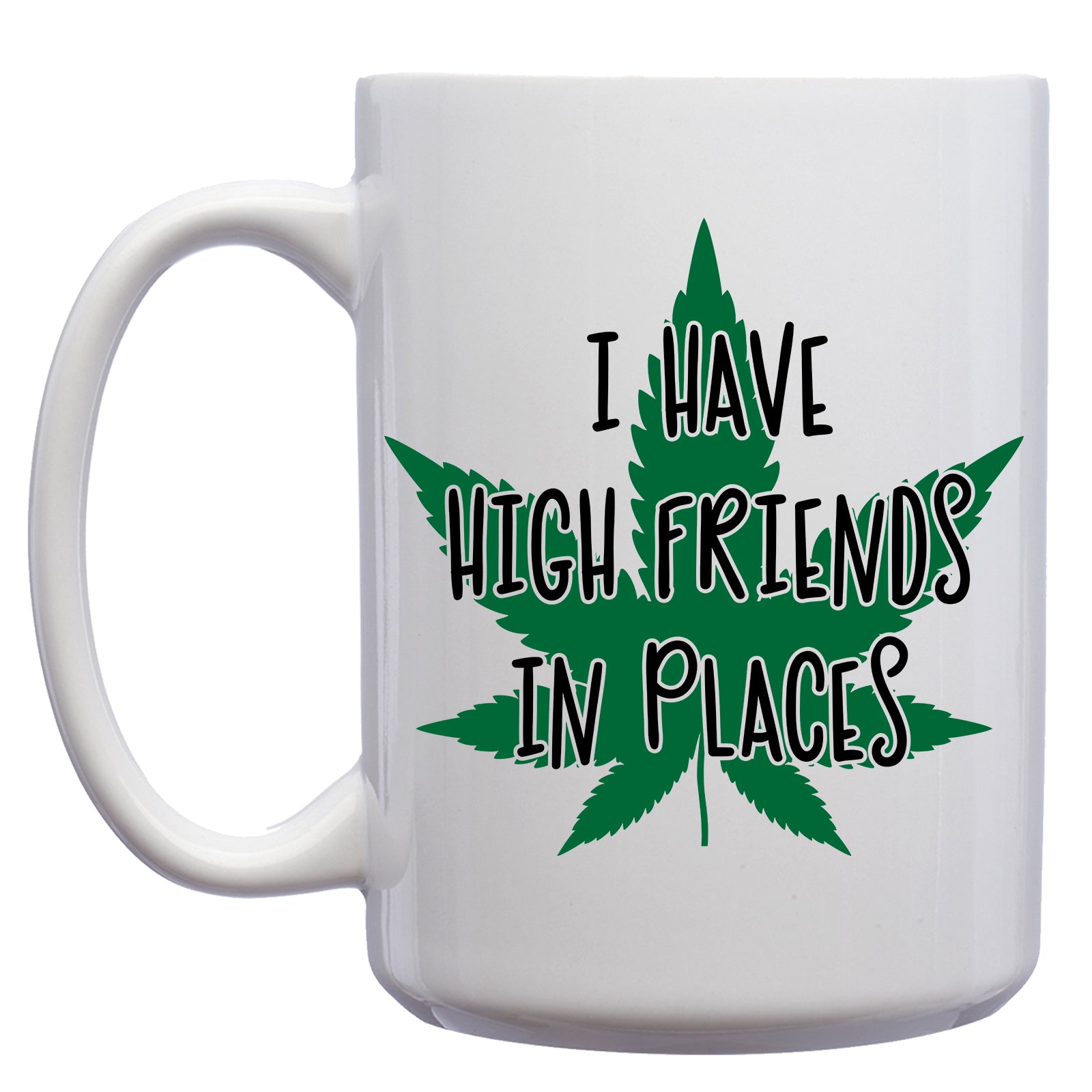 I have High Friends in Places Mug