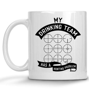 My Drinking Team has a Hunting Problem Mug