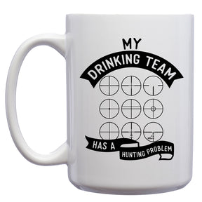 My Drinking Team has a Hunting Problem Mug