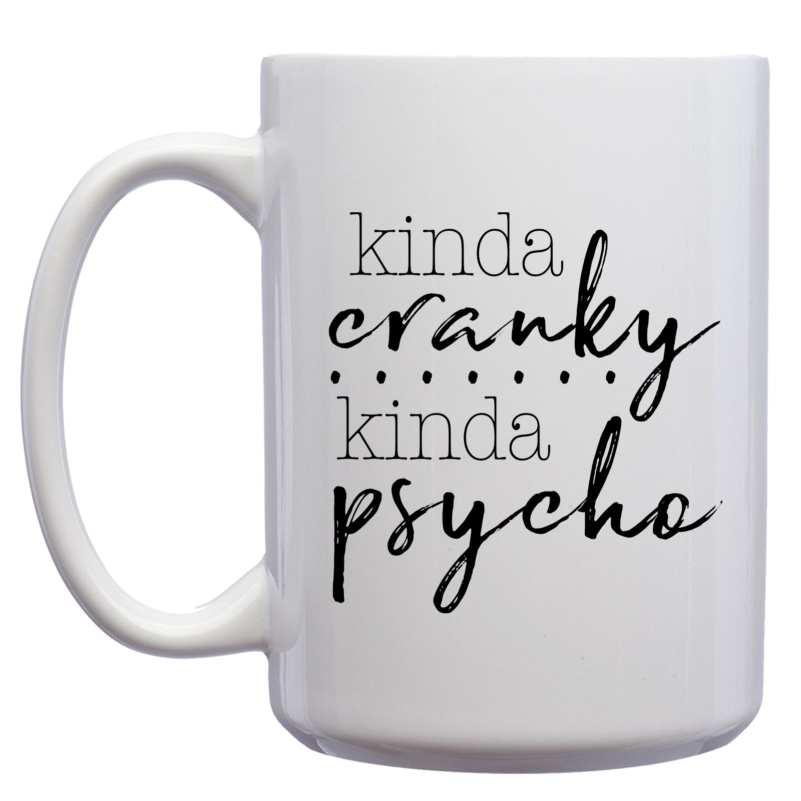 Kinda Cranky, Kinda Psycho Mug