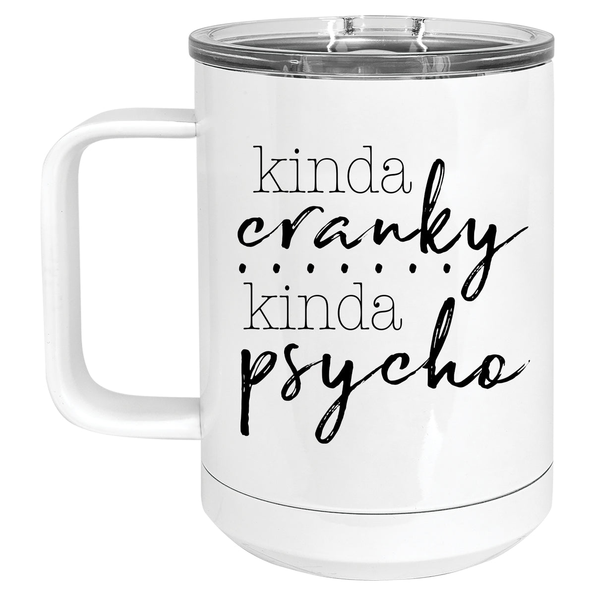 Kinda Cranky, Kinda Psycho Mug