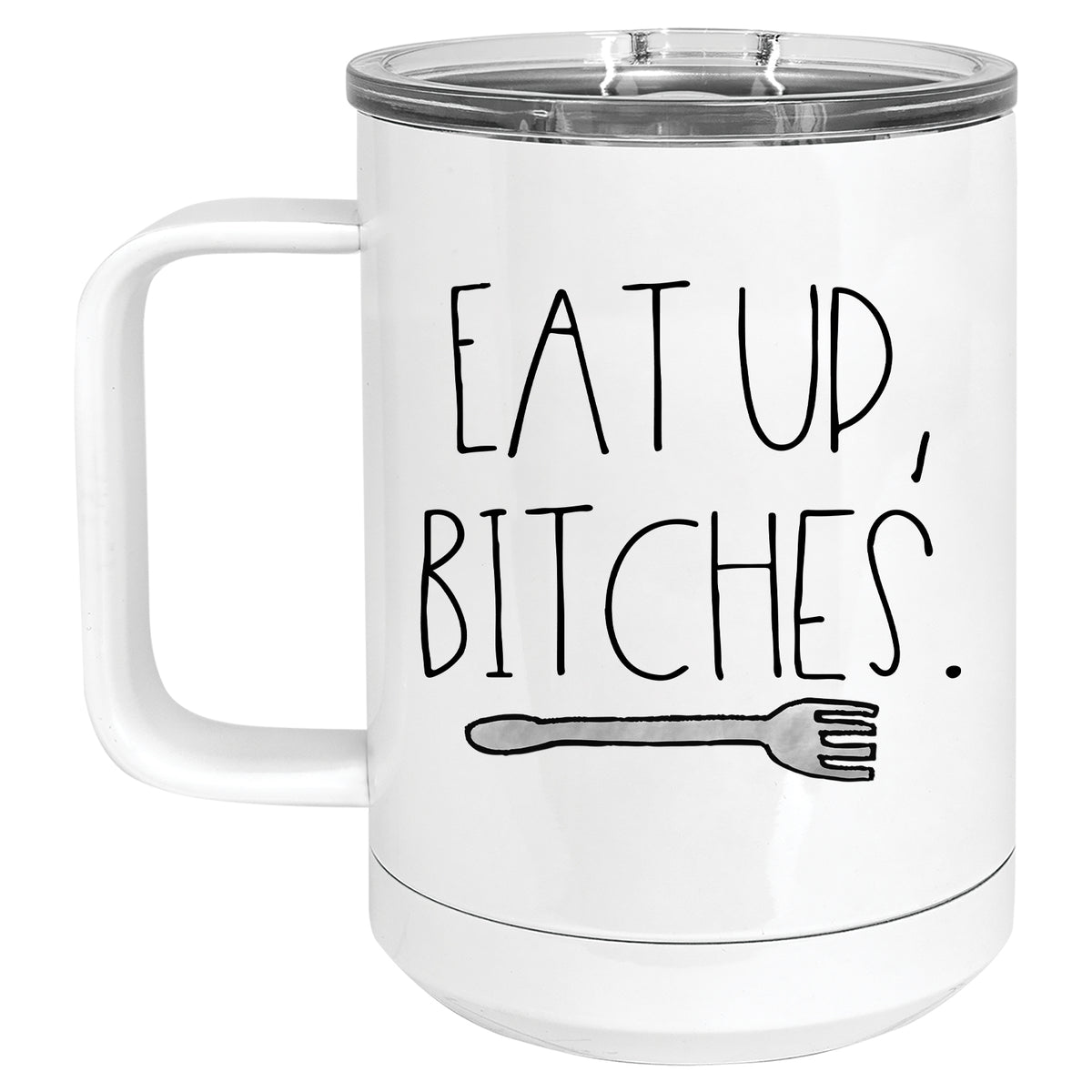 Eat up, Bitches Mug