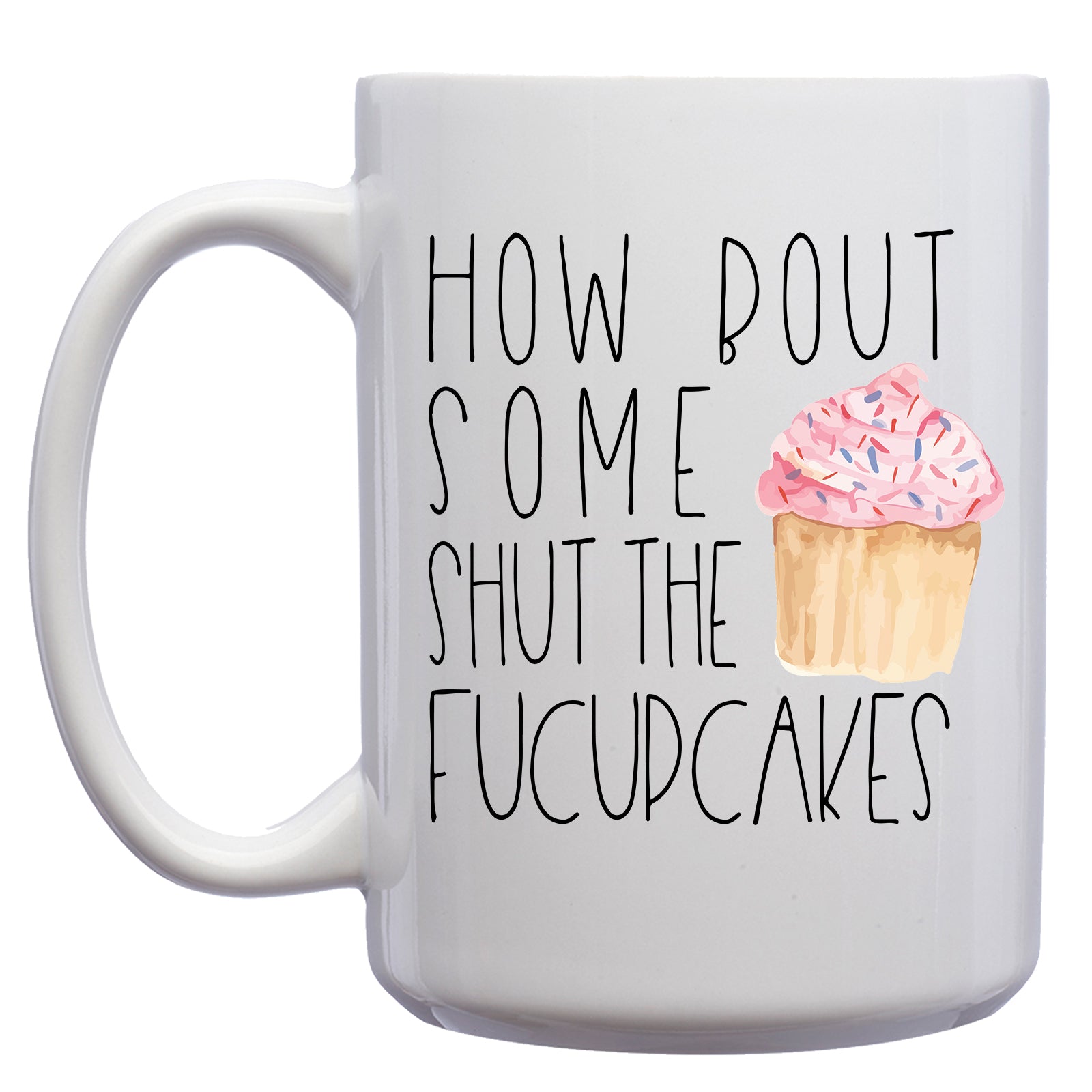 How bout some Shut the Fucupcakes Mug