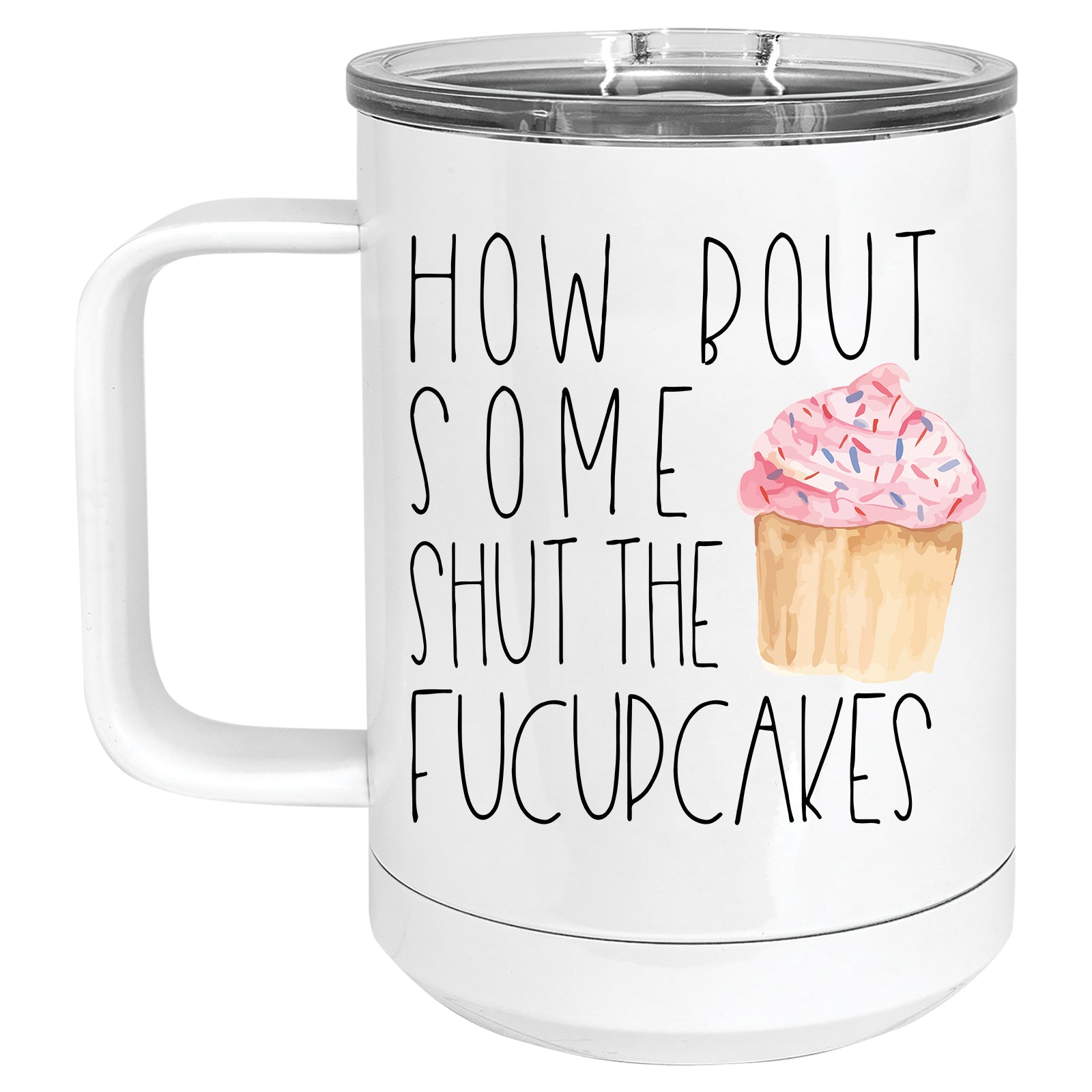 How bout some Shut the Fucupcakes Mug