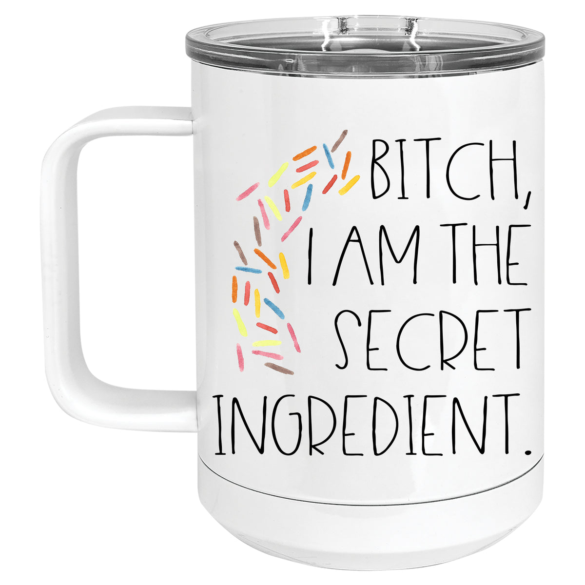 Bitch, I am the Secret Ingredient Mug