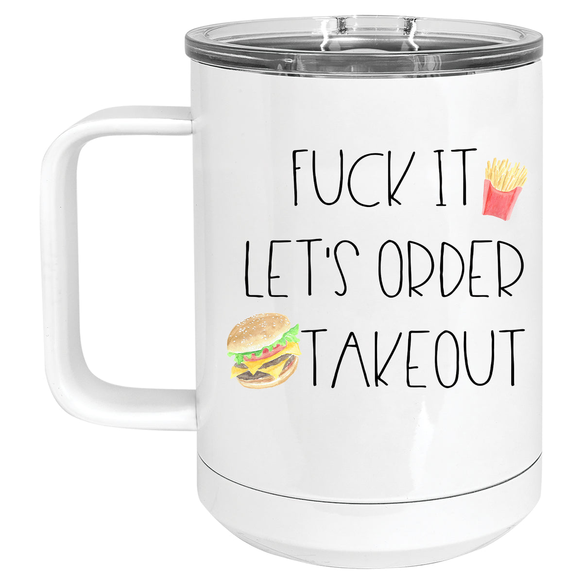 Fuck it, Let's Order Takeout Mug