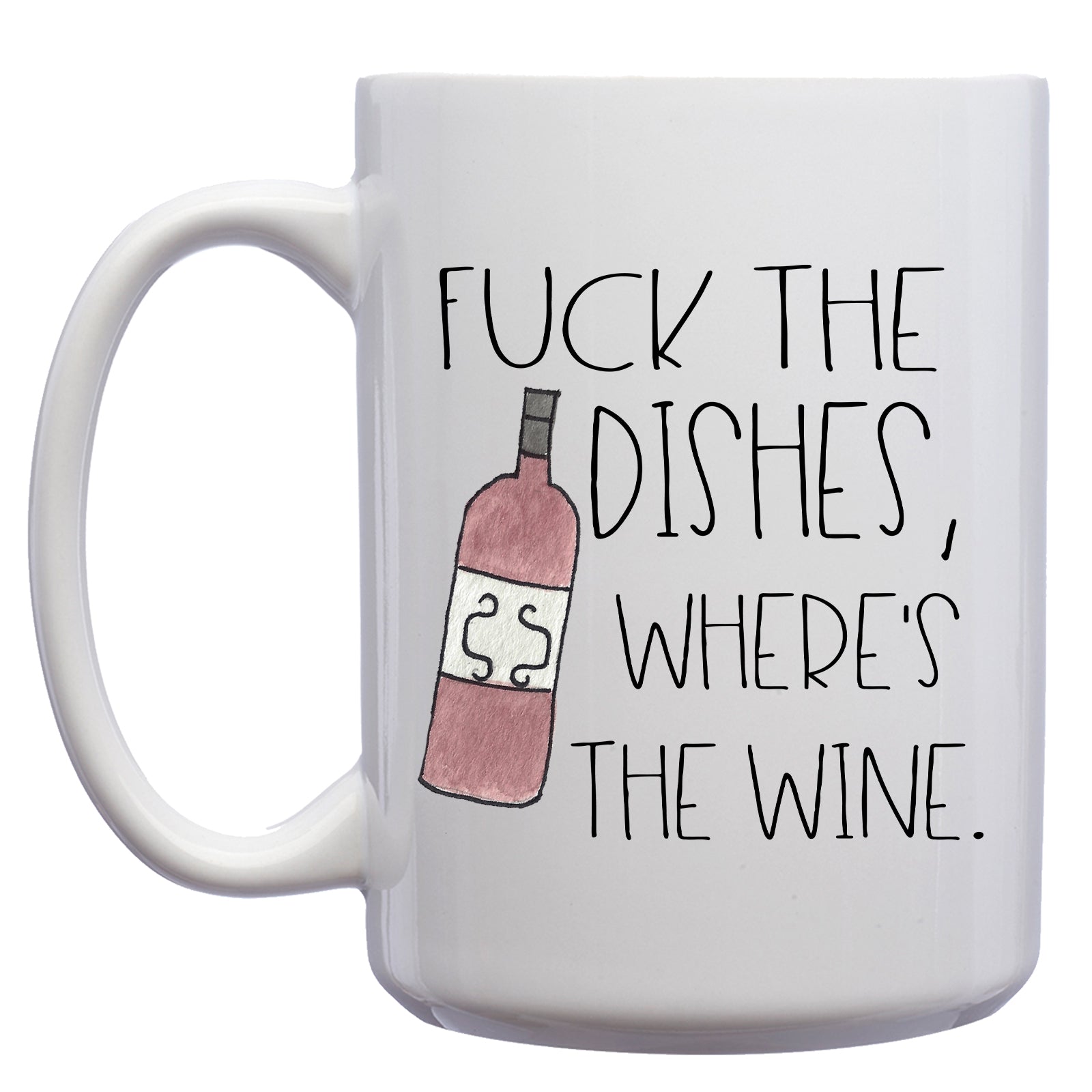 Fuck the Dishes, Where's the Wine Mug