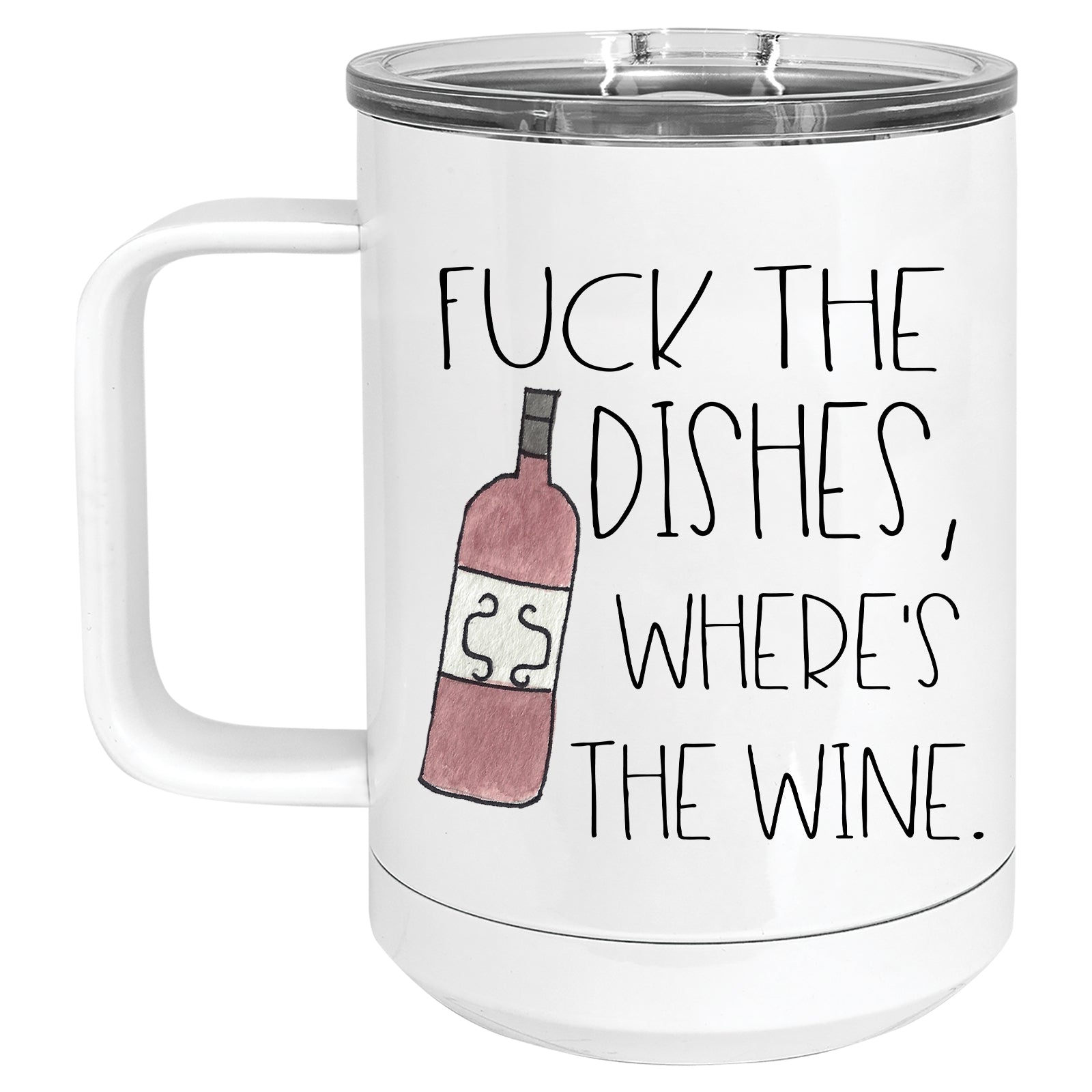 Fuck the Dishes, Where's the Wine Mug