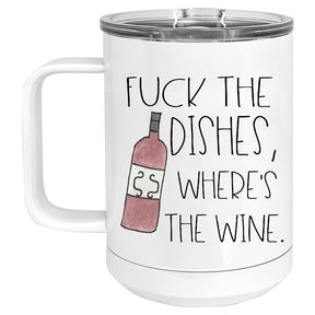 Fuck the Dishes, Where's the Wine Mug