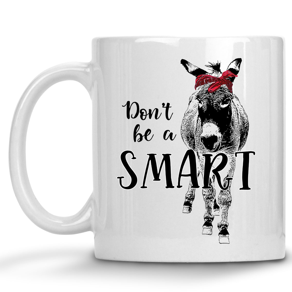 Don't Be a Smart Ass Donkey Mug