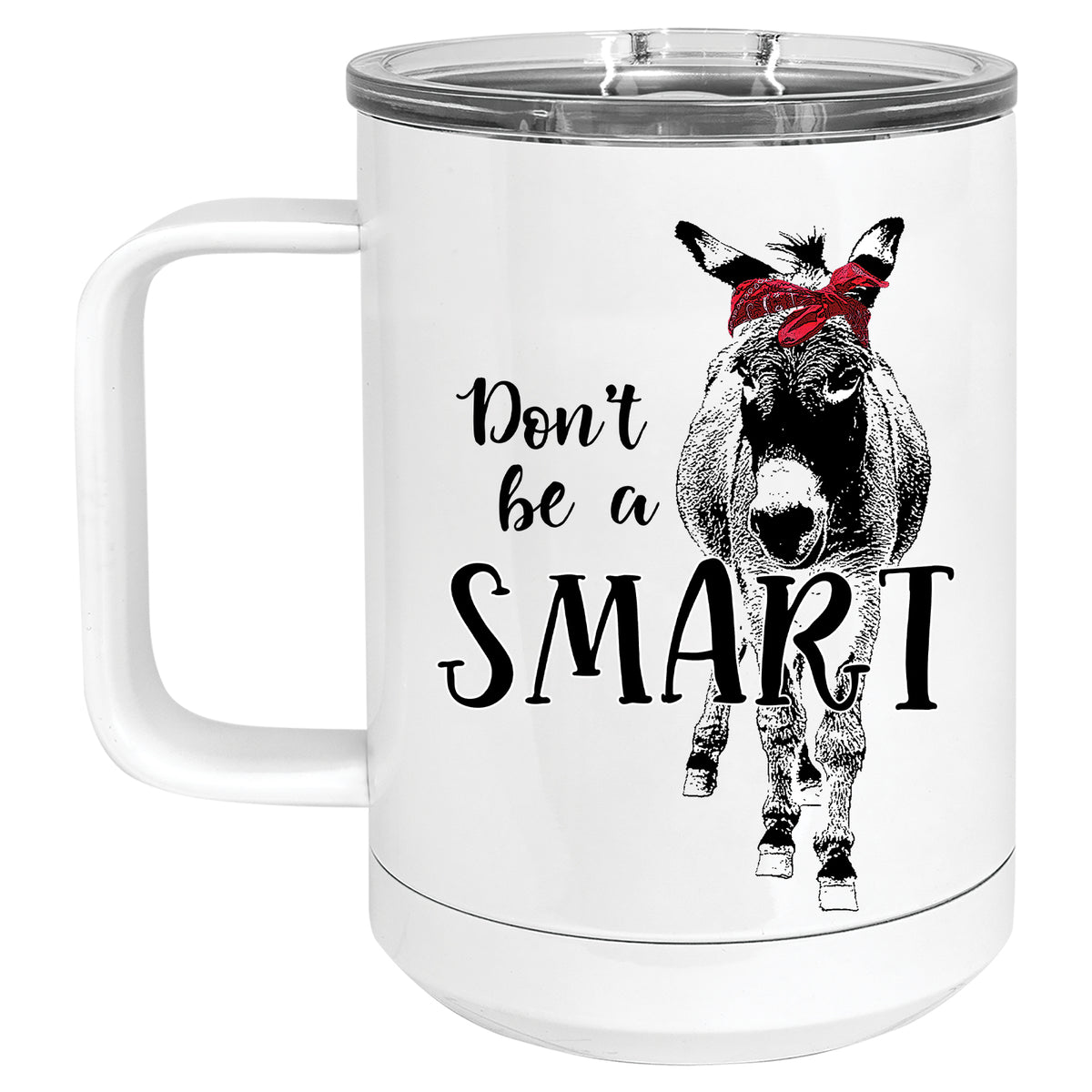 Don't Be a Smart Ass Donkey Mug