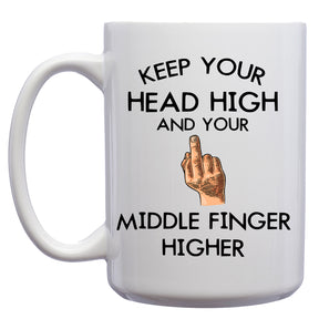 Keep your Head High, and Your Middle Finger Higher Mug