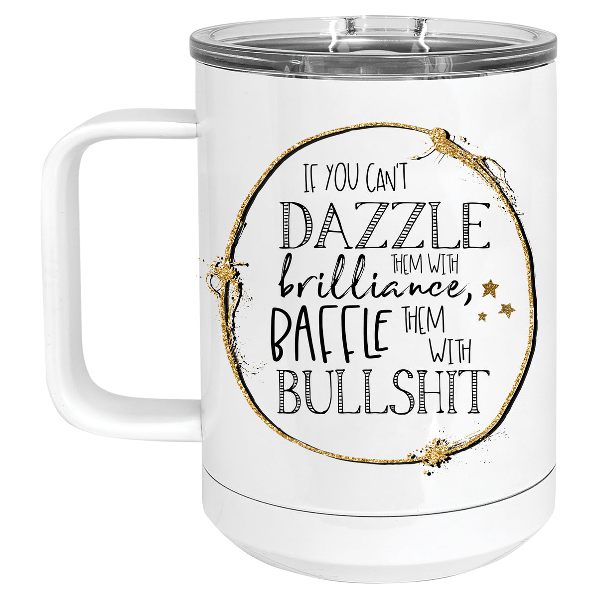 If you can't Dazzle them with Brilliance, Baffle them with Bullshit Mug