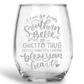 Southern Belle to Ghetto Thug Stemless Wine Glass