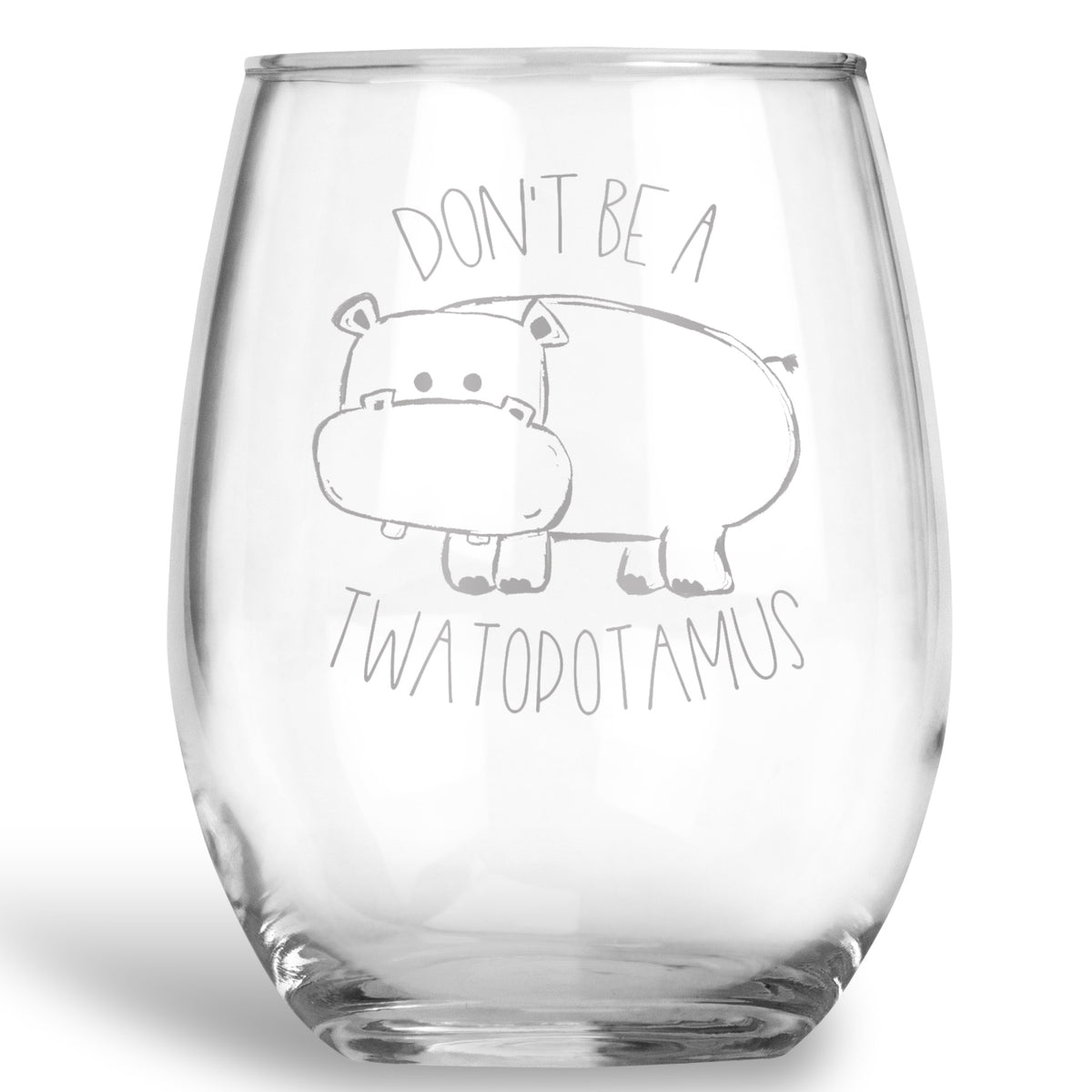 Don't be a Twatopotamus Stemless Wine Glass